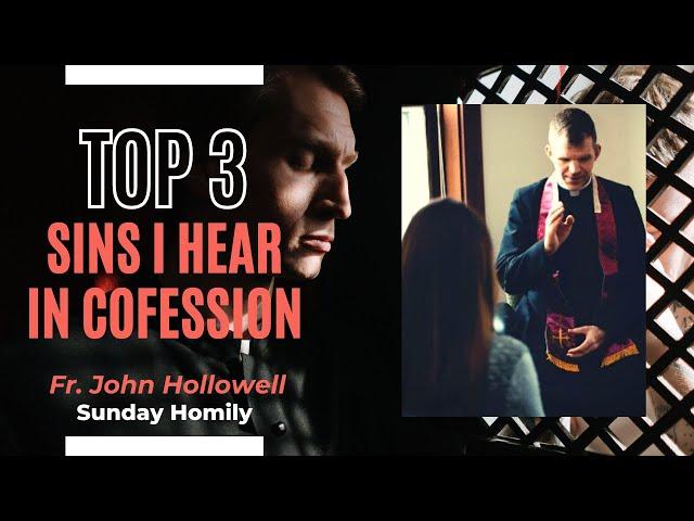 Top 3 Sins I Hear in the Confessional ~ Sunday Homily 8.20.23 Fr. John Hollowell ~ All Saints Parish