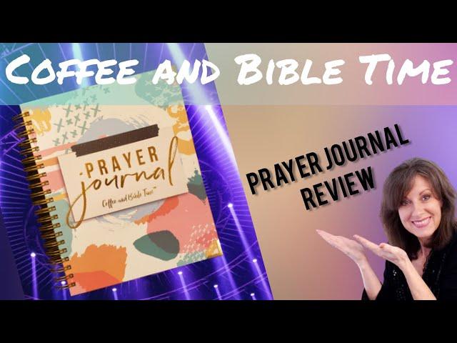 Coffee and Bible Time                Prayer Journal Review