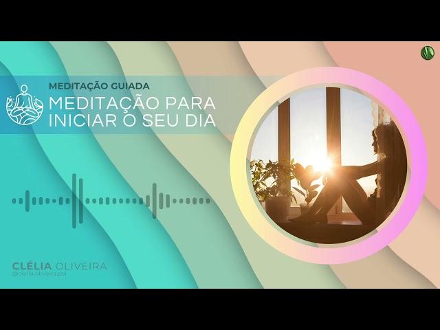 MEDITAÇÃO GUIADA PARA INICIAR O SEU DIA ‍️