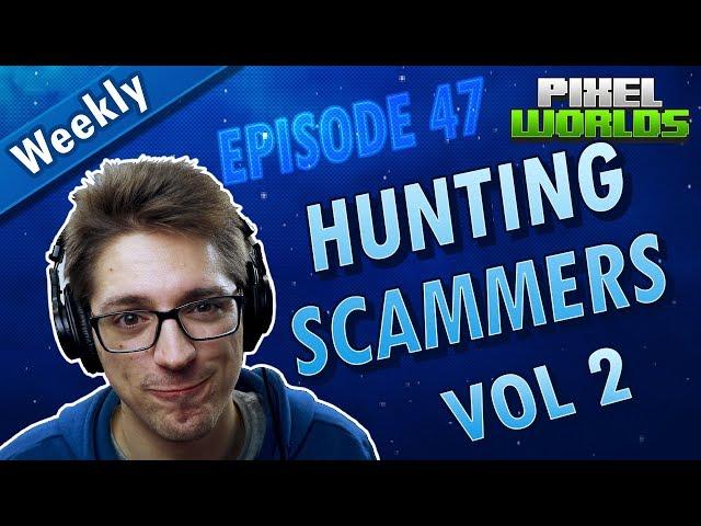 Scammers here I come! - Hunting and Banning Scammers | VOL 2 | Pixel Worlds - Episode 47