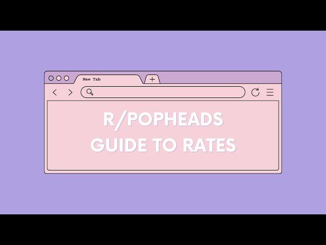 r/popheads Guide to Rates