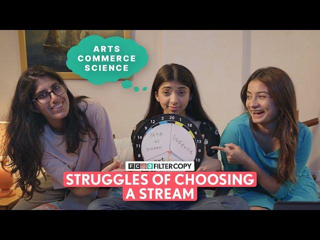 FilterCopy | Struggles Of Choosing A Stream | Ft. Devishi Madaan, Nidhi Shetty & Sanam Buxani