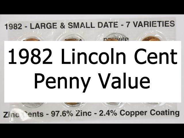 1982 Lincoln Memorial Cent Penny Value - 7 Different Varieties Which Are Valuable?