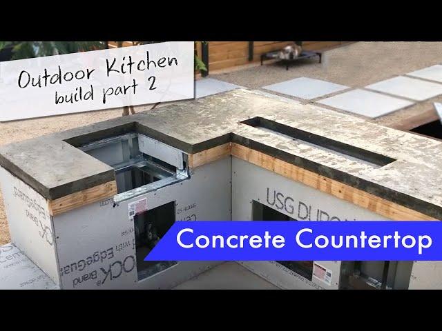 Outdoor Kitchen, Part 2: Concrete countertop forming, pouring, and finishing