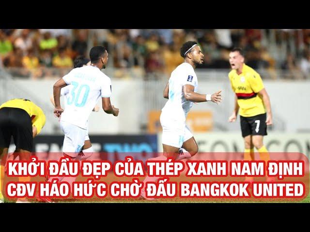 KHỞI ĐẦU ĐẸP CỦA THÉP XANH NAM ĐỊNH, CHỜ ĐẠI CHIẾN VỚI BANGKOK UNITED TRÊN SÂN THIÊN TRƯỜNG