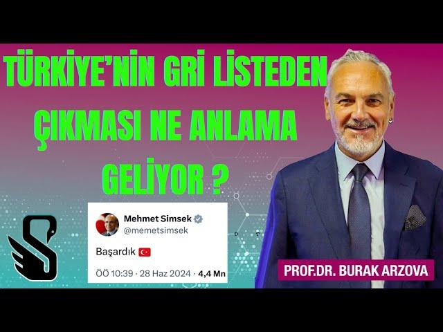 Gri Listeden Çıkmak Ne Anlama Geliyor ? | Prof.Dr. Burak ARZOVA