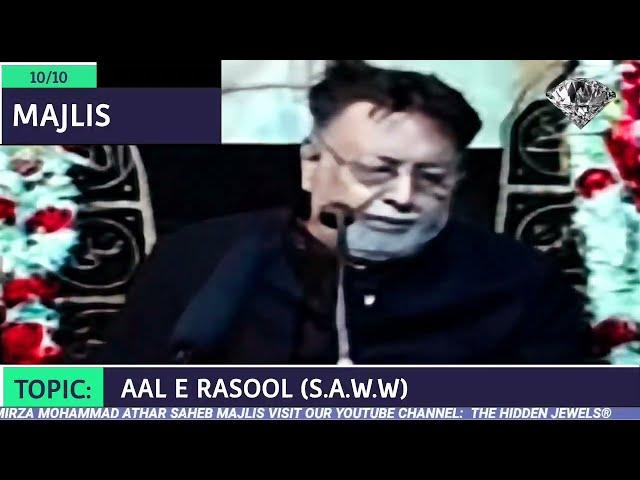 MAULANA MIRZA MOHAMMED ATHAR SAHAB 10TH MAJLIS TOPIC: AAL E RASOOL (S.A.W.W)