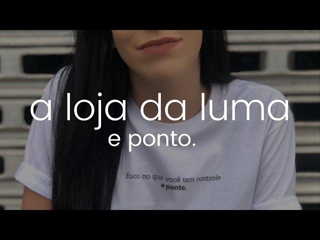 A Loja da Luma e ponto.