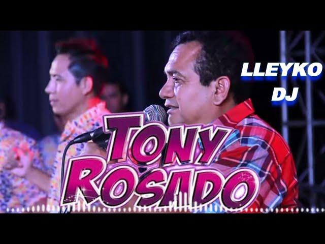 TONY ROSADO 2023 - MIX DEL RECUERDO  - Lleyko Dj