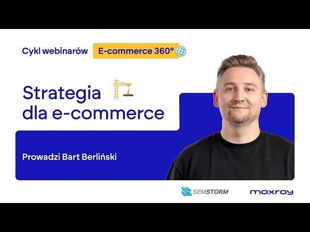 Cykl webinarów E-commerce 360°: Strategia dla e-commerce