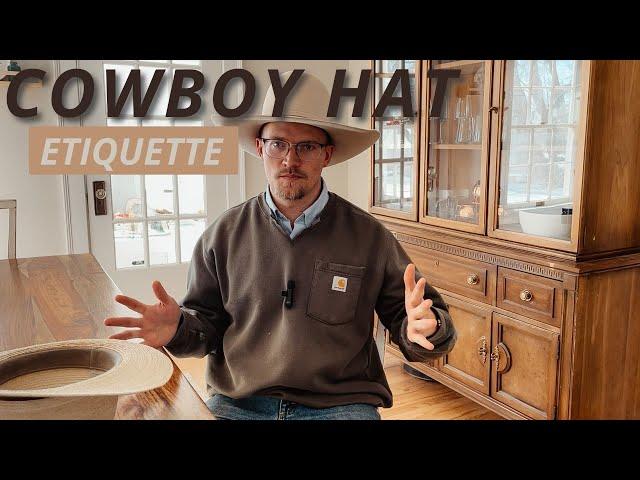 Cowboy Hat Etiquette  [when and where to wear your hat]