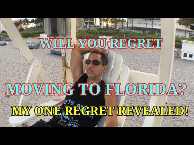 MY ONE REGRET FOR MOVING TO FLORIDA