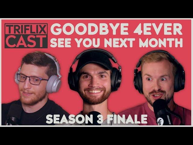 Goodbye Forever, See You Next Month - TRIFLIX CAST S3E27