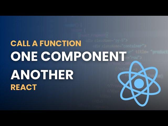 How to Call Function from One Component to Another Component in React JS