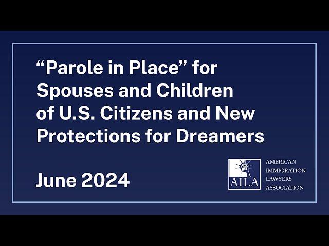 “Parole in Place” for Spouses and Children of U.S. Citizens and New Protections for Dreamers