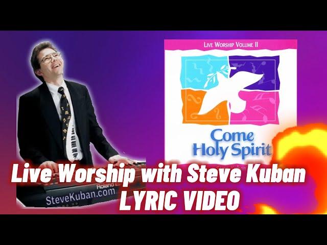 Come Holy Spirit SINGALONG -see Steve Kuban at 37:15 altar call - NEW Lyric Video! LIVE WORSHIP Gold