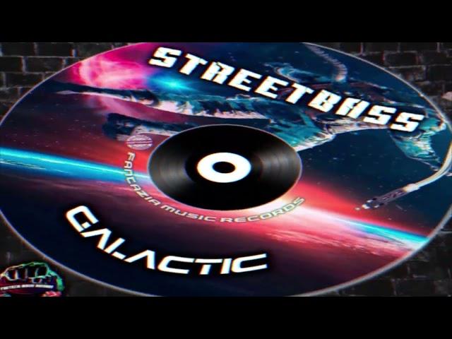 Streetbass - Galactic ( Original Mix ) FMR