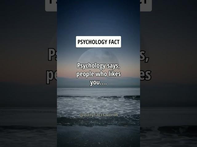 Psychology says people who likes you.... Psychology Facts #shorts #psychologyfacts #subscribe