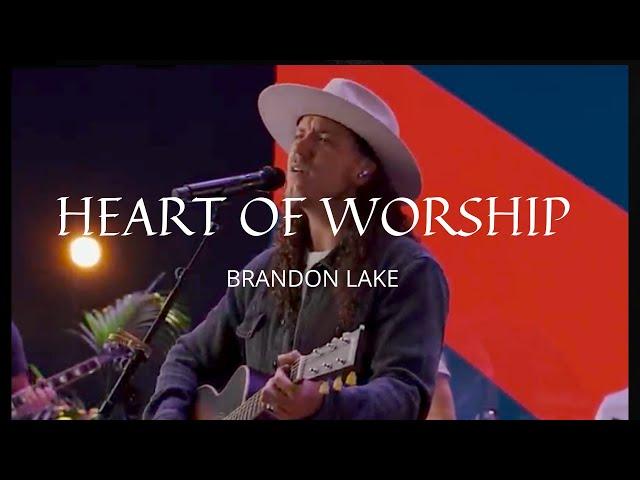 Heart of Worship - Brandon Lake