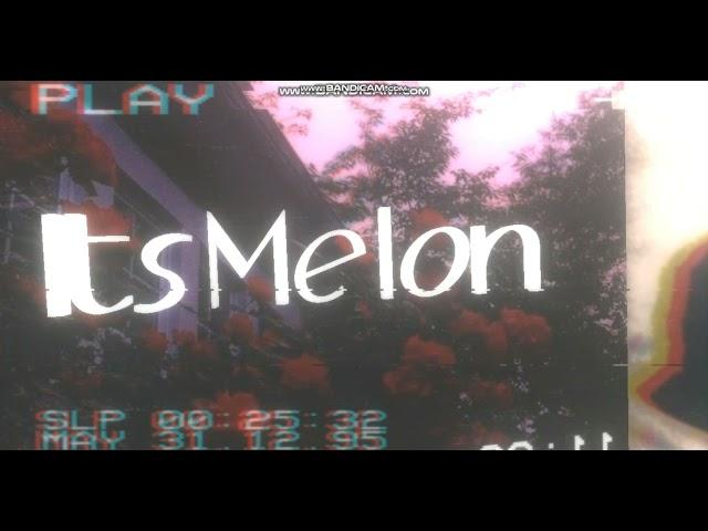 ItsMelon | "New intro!"