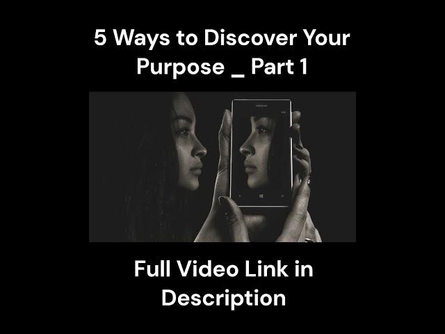 5 Ways to Discover Your Purpose | Part 1