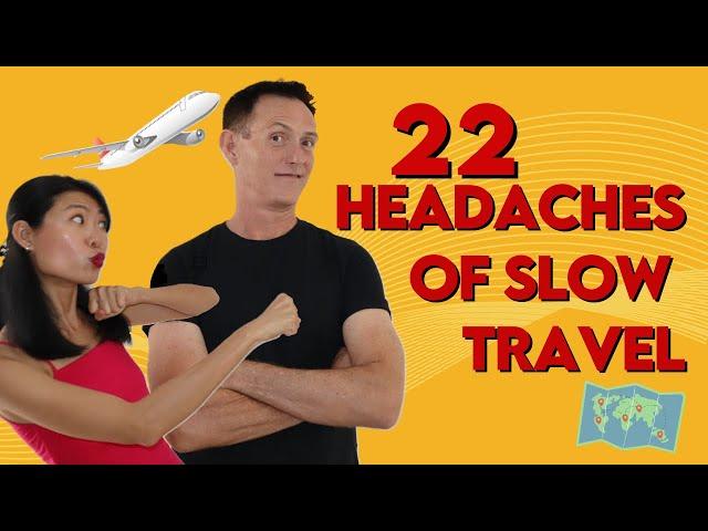 22 Headaches of Slow Travel Save Your Life