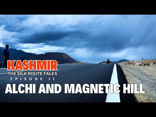 Kashmir: The Silk Route Tales, Alchi Monastery, Magnetic Hill