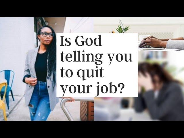 Is God telling you to quit your job?