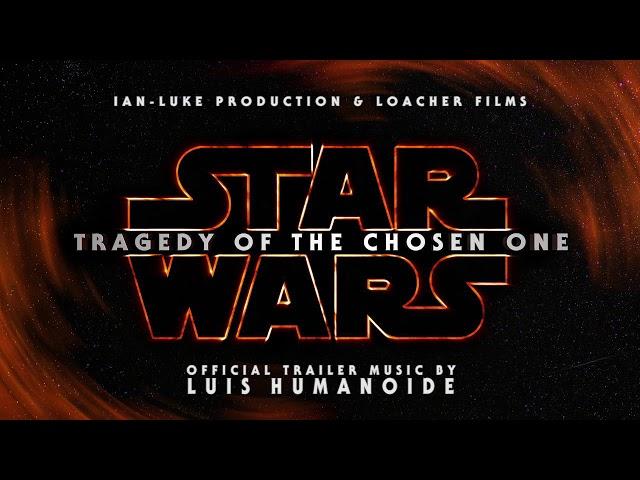 Trailer Music of STAR WARS: Tragedy of the Chosen One - Fan Film