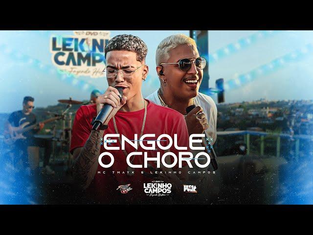 Lekinho Campos e Mc Thayk - Engole O Choro ( DVD Fazendo História )