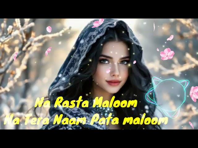 Na Rasta Maloom Na Tera Naam Pata maloom 2025 (Slowed +Reverd) #remix