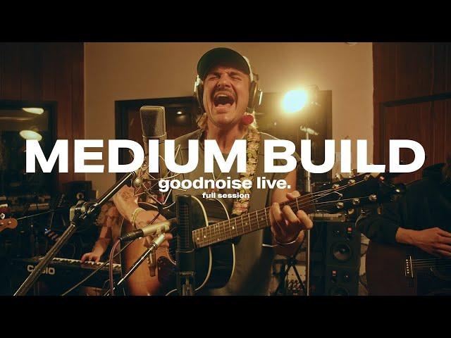 Medium Build - Full Performance || goodnoise live