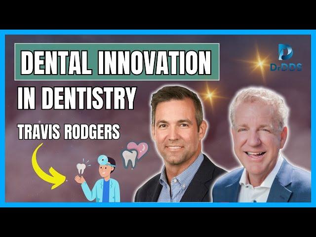 Dental Innovation Industry Growth By Travis Rodgers with Empowering