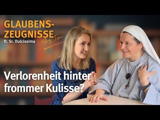 Verlorenheit hinter frommer Kulisse? – Schwester Dulcissima I Glaubenszeugnisse by @tini