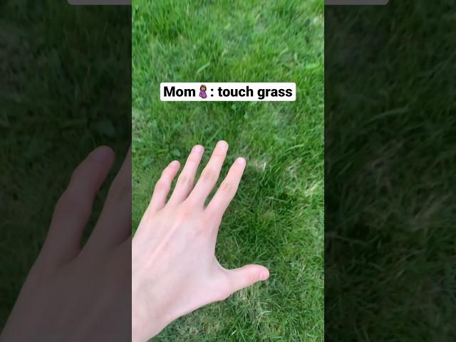 Touch grass