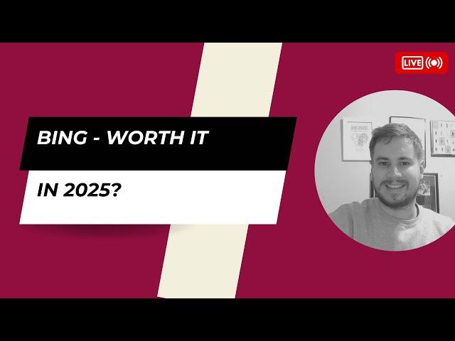 BING - worth it for SEO in 2025?