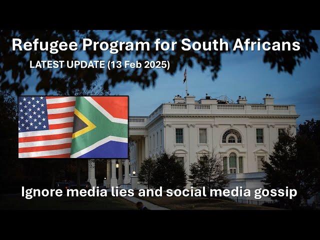 Dispelling Rumors, Gossip on U.S. Refugee Program for "Afrikaners" | Update 13 Feb 2025