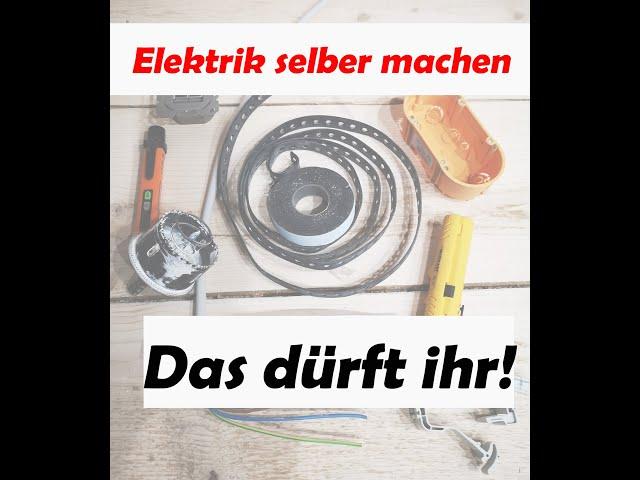 Elektrik selber machen - Das dürft ihr! Teil 1: Einleitung