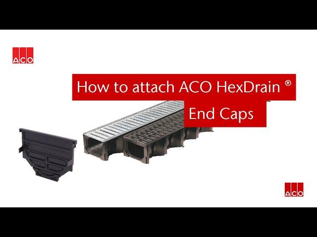 ACO HexDrain channel end caps - How to attach.