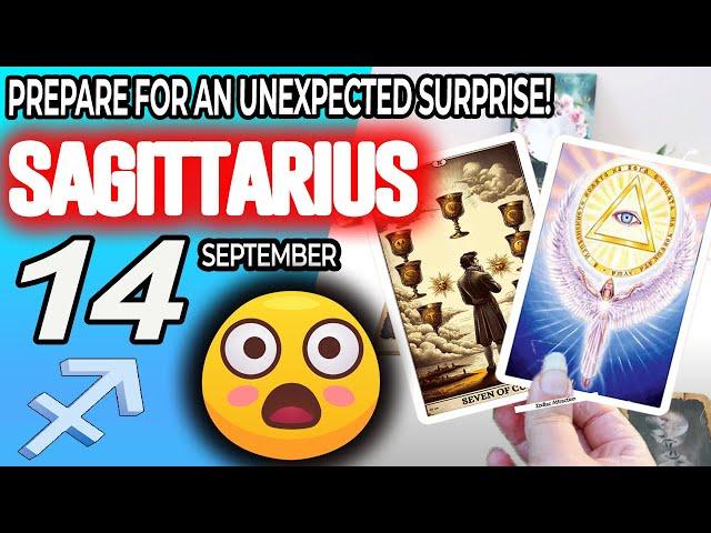 Sagittarius  PREPARE FOR AN UNEXPECTED SURPRISE horoscope for today SEPTEMBER 14 2024  tarot