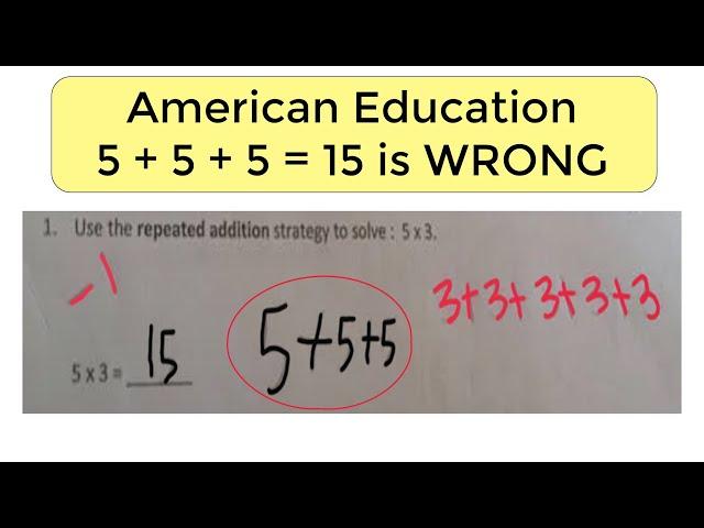 Why was 5 + 5 + 5 = 15 marked wrong? America Common Core Math