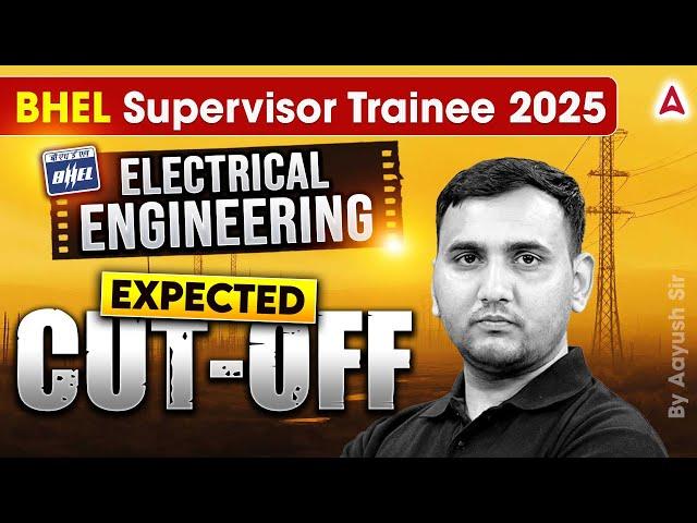 BHEL Supervisor Trainee Cut Off 2025 | BHEL Electrical Engineering Expected Cut Off Analysis