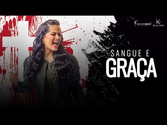 Bruna Lopez - Sangue e Graça 🩸 (Clipe Oficial)