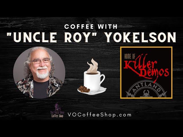 The Voice Over Coffee Shop Episode 012 | Uncle Roy Yokelson