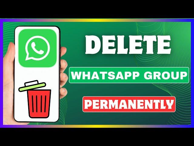 How To Delete WhatsApp Group Permanently | Remove WhatsApp Group By Admin