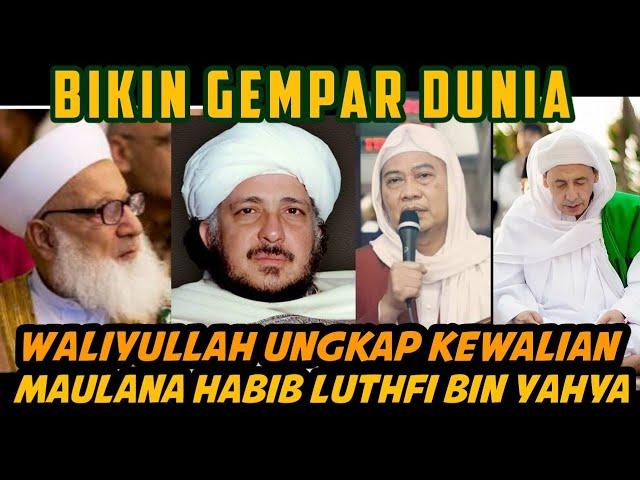 GEMPAR..!!  WALIYULLAH YG UNGKAP KEWALIAN MAULANA HABIB LUTHFI