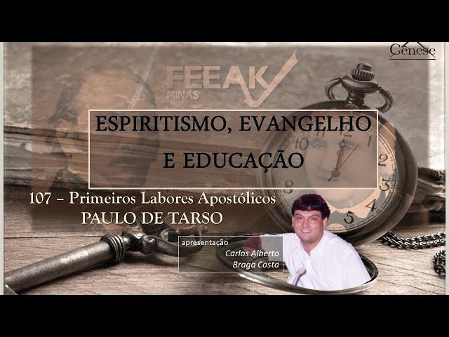 #107 Espiritismo, Evangelho e Educação - Primeiros Labores Apostólicos - Paulo de Tarso