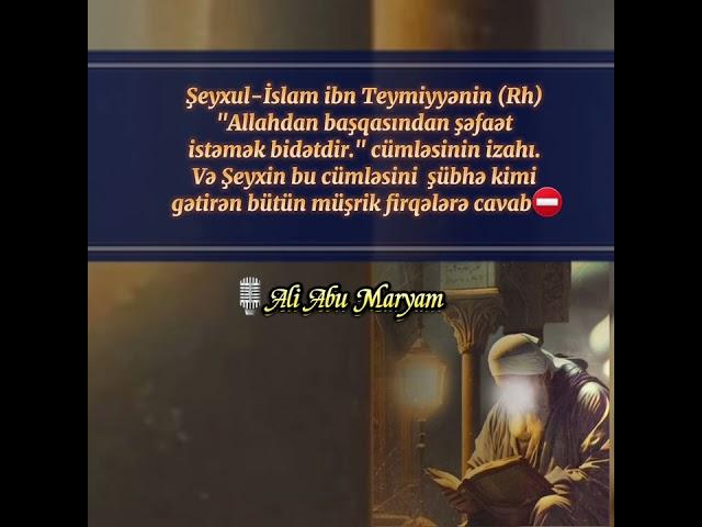 Ibn Teymiyyəyə görə Allahdan başqasından şəfaət istəmək bidətdirmi?