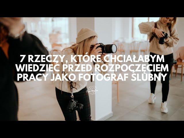 7 rzeczy, które chciałabym wiedzieć przed rozpoczęciem pracy jako fotograf ślubny