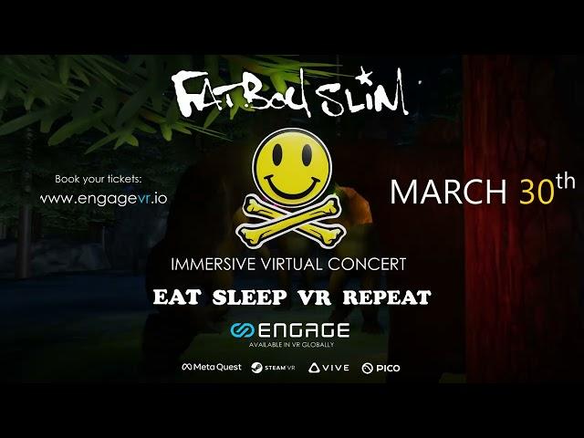 Fatboy Slim's " Eat Sleep VR Repeat" Immersive Concert Teaser | ENGAGE